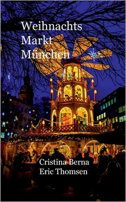 Weinachtsmarkt München by Cristina Berna, Eric Thomsen