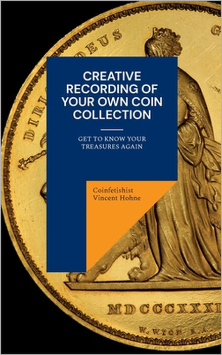Creative recording of your own coin collection: Get to know your treasures again by Coinfetishist Vincent Hohne