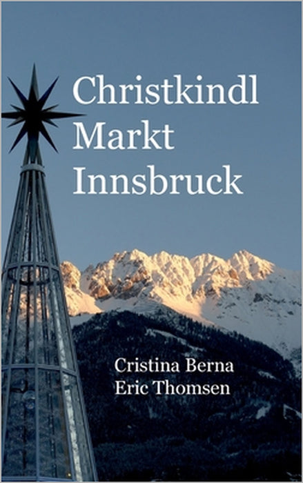 Christkindl Markt Innsbruck by Cristina Berna, Eric Thomsen