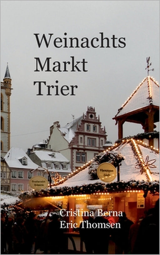 Weihnachtsmarkt Trier by Cristina Berna, Eric Thomsen