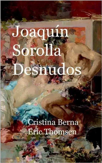 Joaquin Sorolla Desnudos by Berna, Cristina
