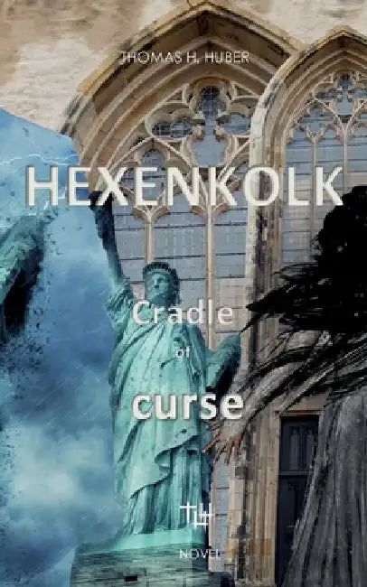 Hexenkolk - Cradle of Curse.: The eternal battle between good and evil. by Thomas H. Huber
