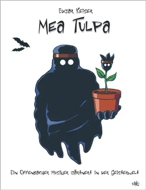Mea Tulpa: Ein Offenbacher Musiker gärtnert in der Geisterwelt by Keiser, Edgar