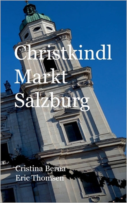 Christkindl Markt Salzburg by Cristina Berna, Eric Thomsen