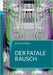 Der fatale Rausch by Schütze, Dominik