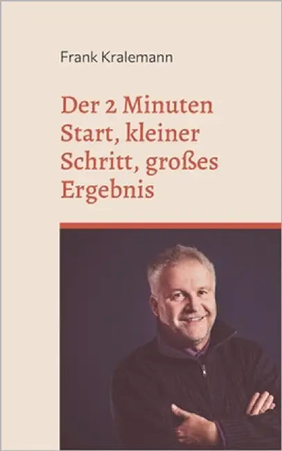 Der 2 Minuten Start, kleiner Schritt, großes Ergebnis by Kralemann, Frank