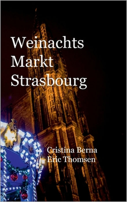 Weinachtsmarkt Strasbourg by Cristina Berna, Eric Thomsen