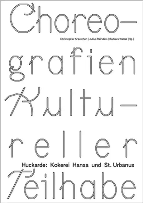 Choreografien Kultureller Teilhabe: Huckarde: Kokerei Hansa und St. Urbanus by Tribble, Renée