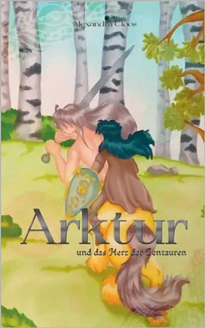 Arktur: und das Herz der Zentauren by Cloos, Alexandra