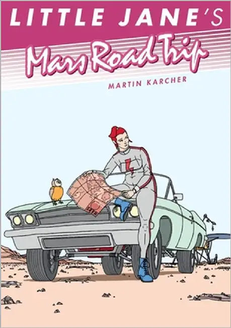 Little Jane's Mars Road Trip by Karcher, Martin