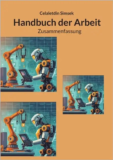 Handbuch der Arbeit: Zusammenfassung by Simsek, Celaletdin