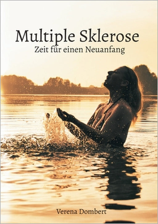 Multiple Sklerose - Zeit für einen Neuanfang by Verena Dombert