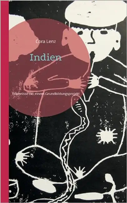 Indien: Erlebnisse bei einem Grundbildungsprojekt by Lenz, Cora