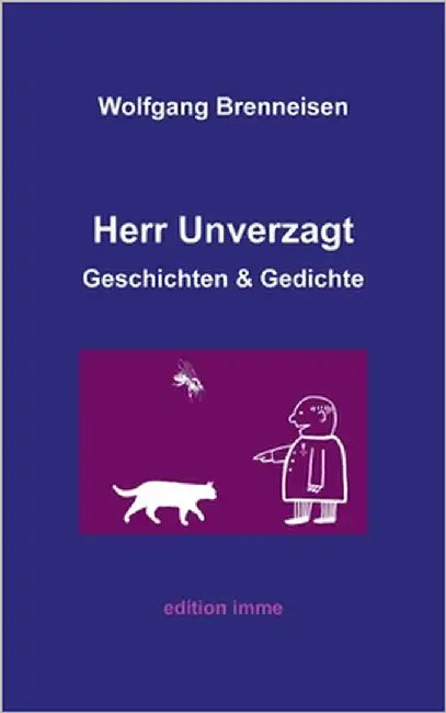 Herr Unverzagt: Geschichten und Gedichte by Brenneisen, Wolfgang