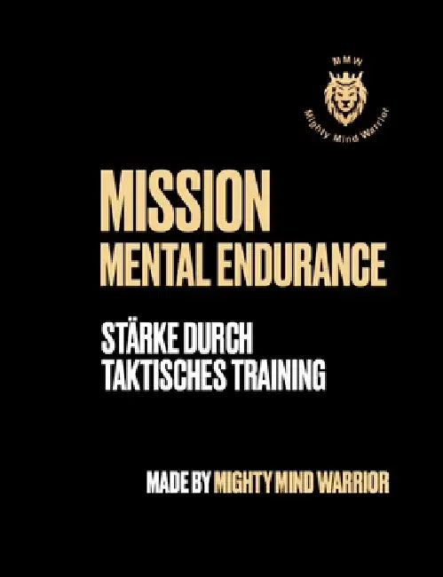 Mission Mental Endurance: Stärke durch taktisches Training by Alain Biankeu