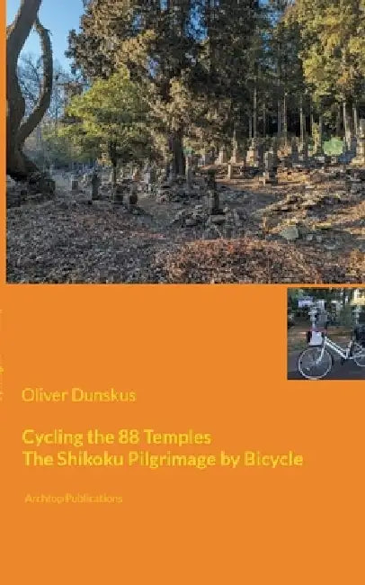 Cycling the 88 Temples: The Shikoku Pilgrimage by Bicycle by Oliver Dunskus