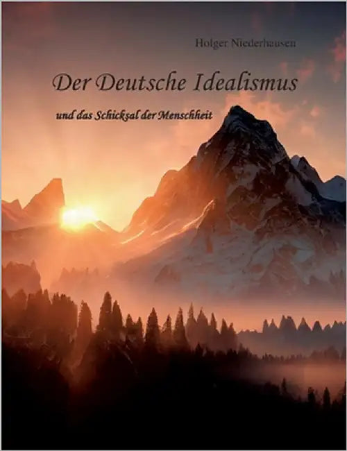 Der Deutsche Idealismus: und das Schicksal der Menschheit by Niederhausen, Holger
