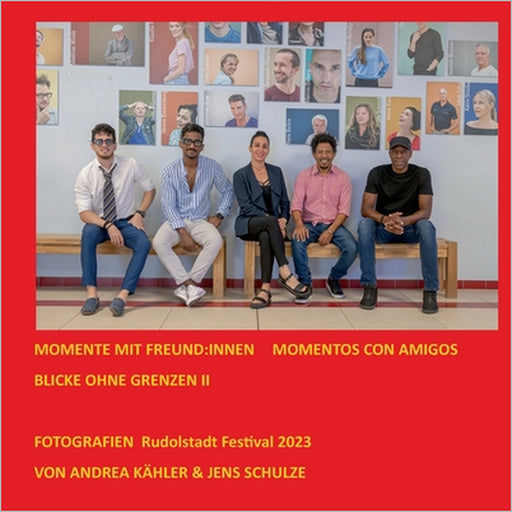Momente Mit Freund: innen Momentos Con Amigos: BLICKE OHNE GRENZEN II Rudolstadt Festival 2023 by Andrea Kähler, Jens Schulze