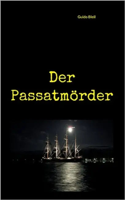 Der Passatmörder by Bleil, Guido