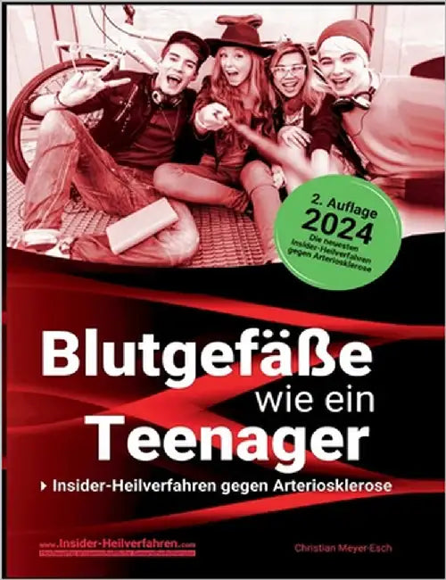 Blutgefäße wie ein Teenager: Insider-Heilverfahren gegen Arteriosklerose (2. Auflage 2024) by Meyer-Esch, Christian