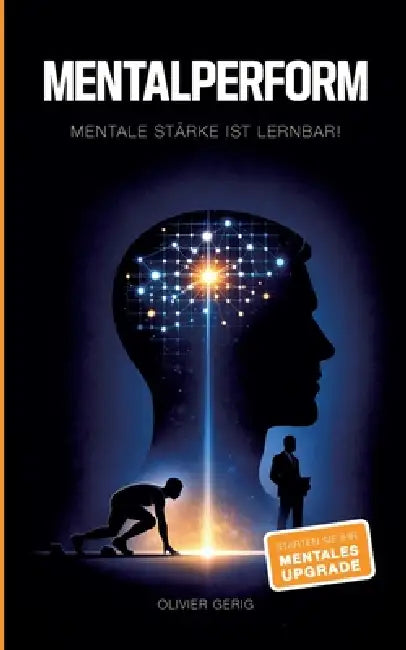 Mentalperform: Mentale Stärke ist lernbar by Olivier Gerig