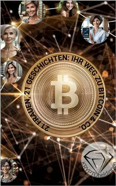21 Frauen, 21 Geschichten: Ihr Weg mit Bitcoin & Co. by Schädeli, Sarah
