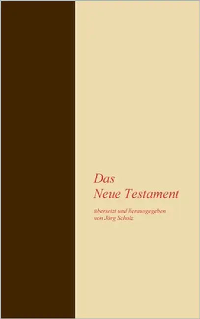 Das Neue Testament: übersetzt und herausgegeben von Jörg Scholz by Scholz, Jörg