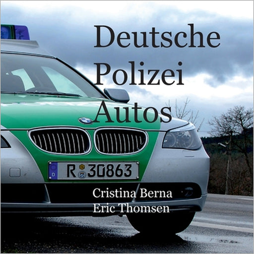 Deutsche Polizeiautos by Cristina Berna, Eric Thomsen