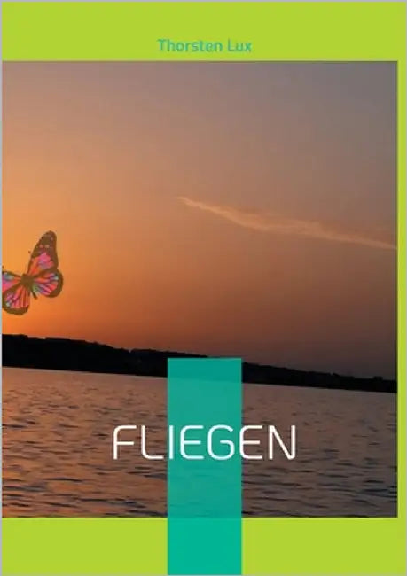 Fliegen: Eine andere Verwandlung by Lux, Thorsten