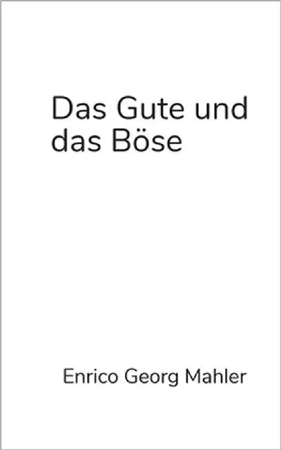 Das Gute und das Böse: Die Moral der Welt und der Systemtheorie by Mahler, Enrico Georg