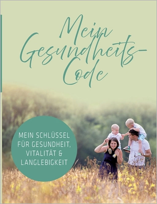 Mein Gesundheits-Code: Mein Schlüssel für Gesundheit, Vitalität & Langlebigkeit by Daniel Hoch