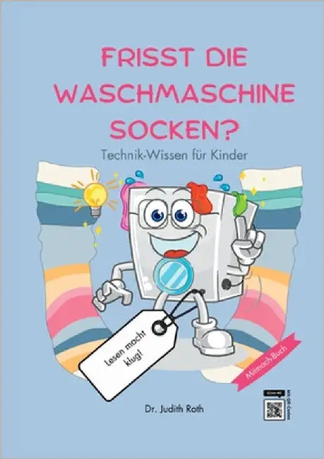 Frisst die Waschmaschine Socken?: Technik. Ein Wissensbuch für Kinder / Lesen macht klug! by Roth, Judith