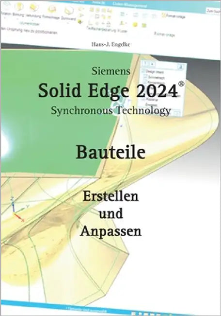 Solid Edge Bauteile: Erstellen und Anpassen by Engelke, Hans-J