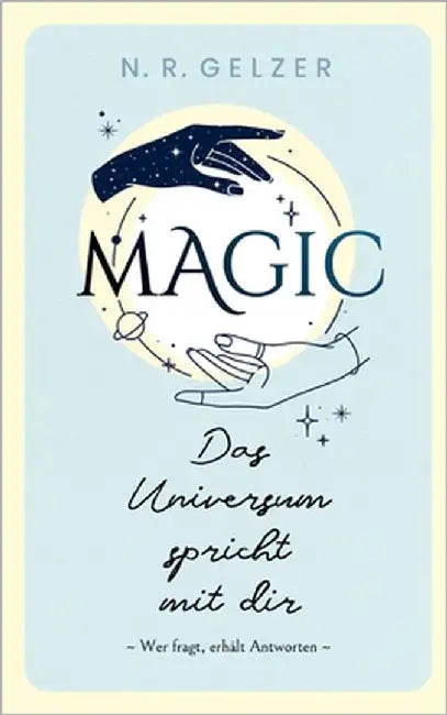 MAGIC - Das Universum spricht mit dir: Wer fragt, erhält Antworten by Gelzer, N. R.