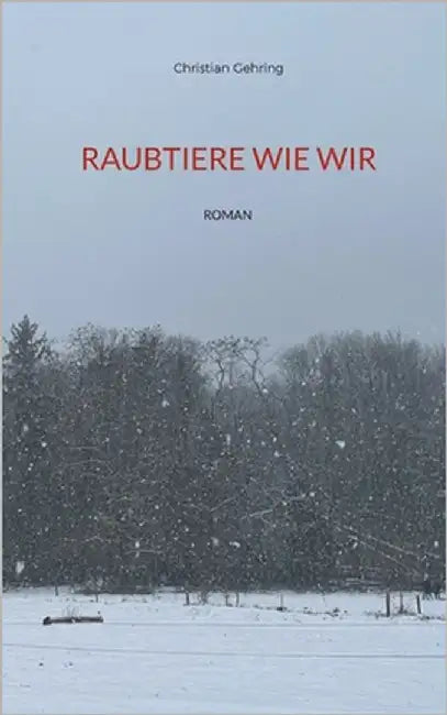 Raubtiere wie wir by Gehring, Christian