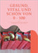 Gesund, vital und schön von 0 - 100: mit Dr. Brukers vitalstoffreicher Vollwertkost in der betrieblichen Gesundheitsförderung by Winkle-Wolf, Britta