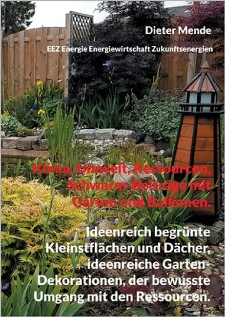 Klima, Umwelt, Ressourcen, Schwarm-Beiträge mit Gärten und Balkonen.: Ideenreich begrünte Kleinstflächen und Dächer, ideenreiche Garten-Dekorationen, by Mende, Dieter