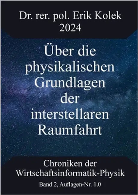 Über die physikalischen Grundlagen der interstellaren Raumfahrt by Kolek, Erik