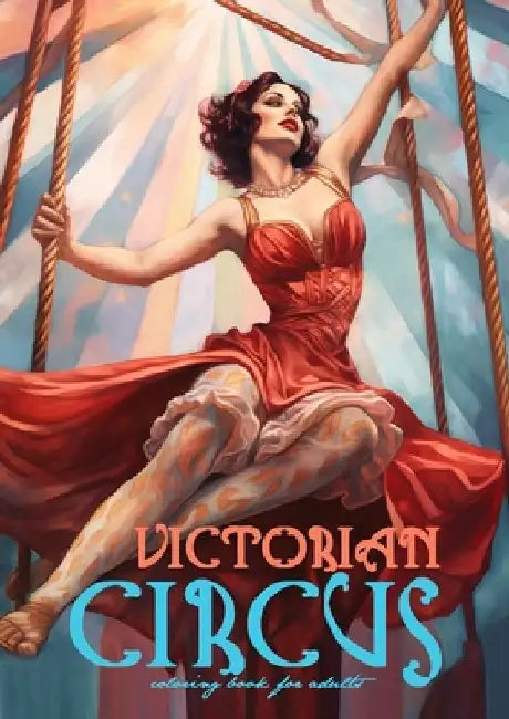 Victorian Circus Coloring Book for Adults: Victorian Coloring Book for Adults Grayscale Victorian Circus Grayscale coloring book Victorian Fashion Col by Monsoon Publishing