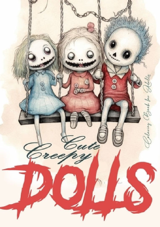 Cute Creepy Dolls Coloring Book for Adults: Halloween Coloring Book for adults Creepy Dolls Coloring Book grayscale horror puppets coloring book gothi by Monsoon Publishing