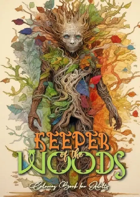Keeper of the Woods Coloring Book for Adults: Forest Coloring Book Grayscale Coloring Book Roots- and Tree Spirits Forest Spirits Coloring Book A4 66P by Monsoon Publishing