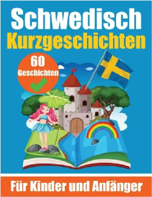 60 Kurzgeschichten auf Schwedisch Ein zweisprachiges Buch auf Deutsch und Schwedisch: Ein Buch zum Erlernen der schwedischen Sprache für Kinder und An by de Haan, Auke
