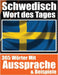 Schwedisches Wort des Tages Schwedischer Wortschatz leicht gemacht: Ihre tägliche Dosis Schwedisch lernen Mühelos Schwedisch lernen mit alltäglichen W by de Haan, Auke