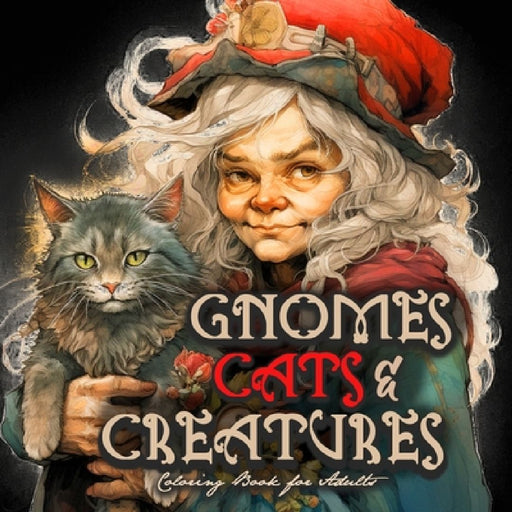 Gnomes, Cats and Creatures Coloring Book for Adults: Gnomes Coloring Book Portrait Cats Coloring Book for Adults Fantasy Coloring Book Magic by Monsoon Publishing