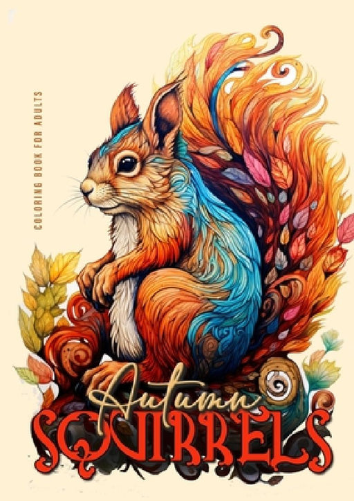 Autumn Squirrels Coloring Book for Adults: Grayscale Squirrel Coloring Book for Adults Autumn Animals Coloring Book for Adults Grayscale + Zentangle by Monsoon Publishing