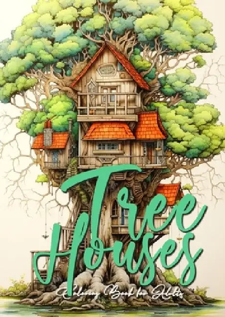 Tree Houses Coloring Book for Adults: Trees Coloring Book Grayscale Tree House Coloring Book for Adults architecture coloring book tree houses A4 60 P by Monsoon Publishing