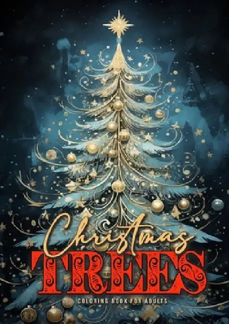 Christmas Trees Coloring Book for Adults: Christmas Tree Coloring Book for Adults Grayscale Christmas Coloring Book for Adults Real and Fantasy Christ by Monsoon Publishing