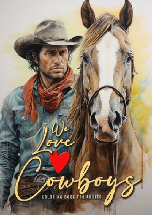 We love Cowboys Coloring Book for Adults: Cowboy Coloring Book Grayscale Horses Coloring Book for Adults Grayscale Outdoor Coloring Book Adults A4 50 by Monsoon Publishing