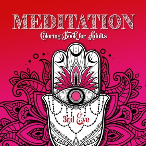 Meditation Coloring Book for Adults 3rd Eye: Chakra Coloring Book for Adults Meditation Coloring Book for Adults Mindfulness Coloring Book by Monsoon Publishing