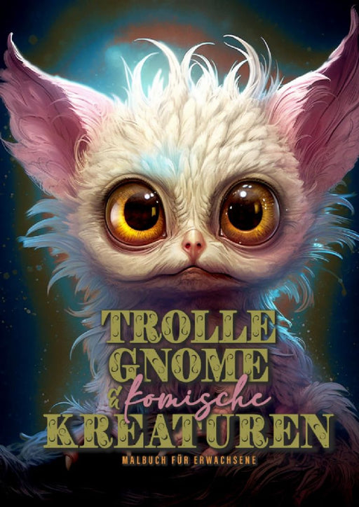 Trolls, Gnomes and cute Creatures Coloring Book for Adults: Gnomes Coloring Book Grayscale Trolls Coloring Book for Adults Fantasy Coloring Book Magic by Monsoon Publishing